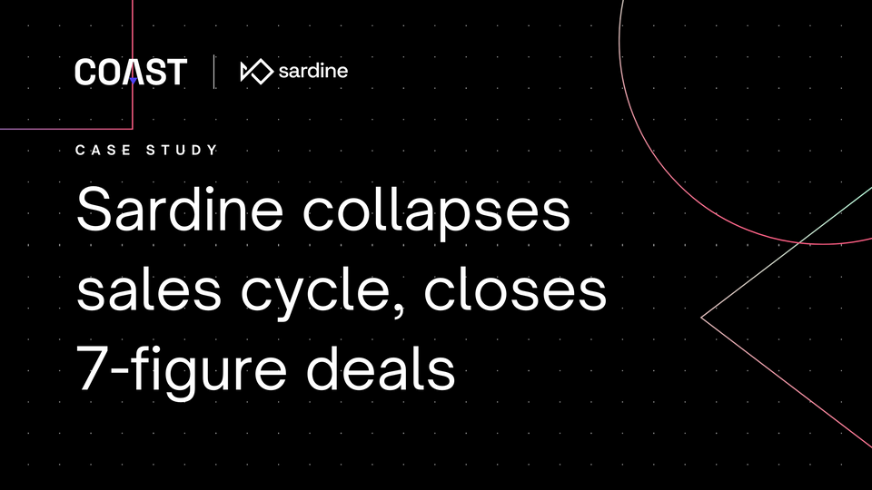 How Sardine wins 7-figure deals, accelerates time to close by 20%, and saves months of precious engineering hours with Coast