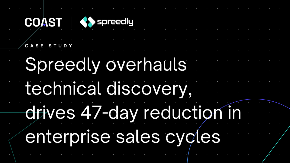 Spreedly overhauls technical discovery, drives 47-day reduction in enterprise sales cycles